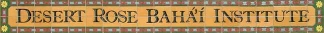 Desert Rose Bah�'� Institute